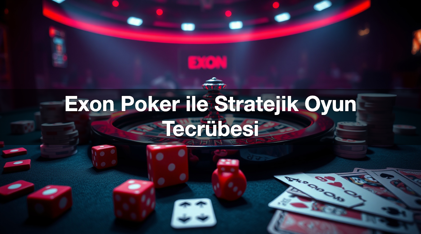 Exon Poker ile Stratejik Oyun Tecrübesi 2 Exon Poker ile Stratejik Oyun Tecrübesi