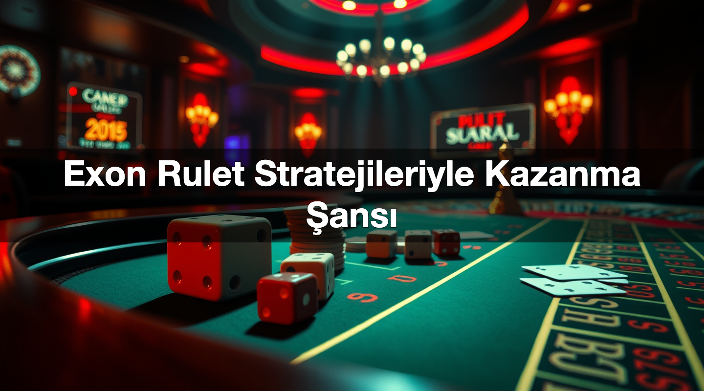 Exon Rulet Stratejileriyle Kazanma Şansı 2 Exon Rulet Stratejileriyle Kazanma Şansı