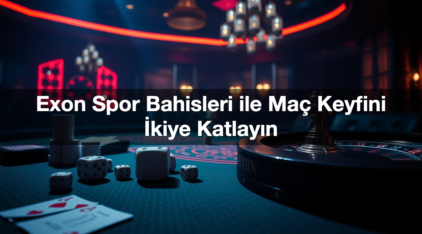 Exon Spor Bahisleri ile Maç Keyfini İkiye Katlayın 2 Exon Spor Bahisleri ile Maç Keyfini İkiye Katlayın
